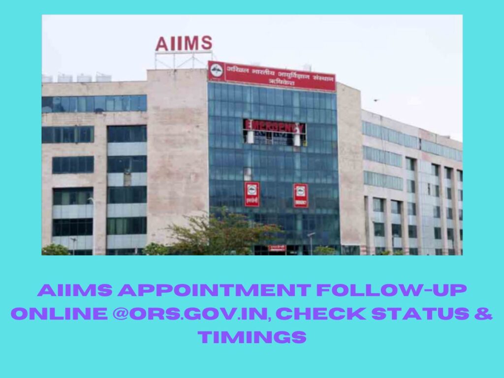 AIIMS Appointment Follow-Up Online @ors.gov.in, Check Status & Timings