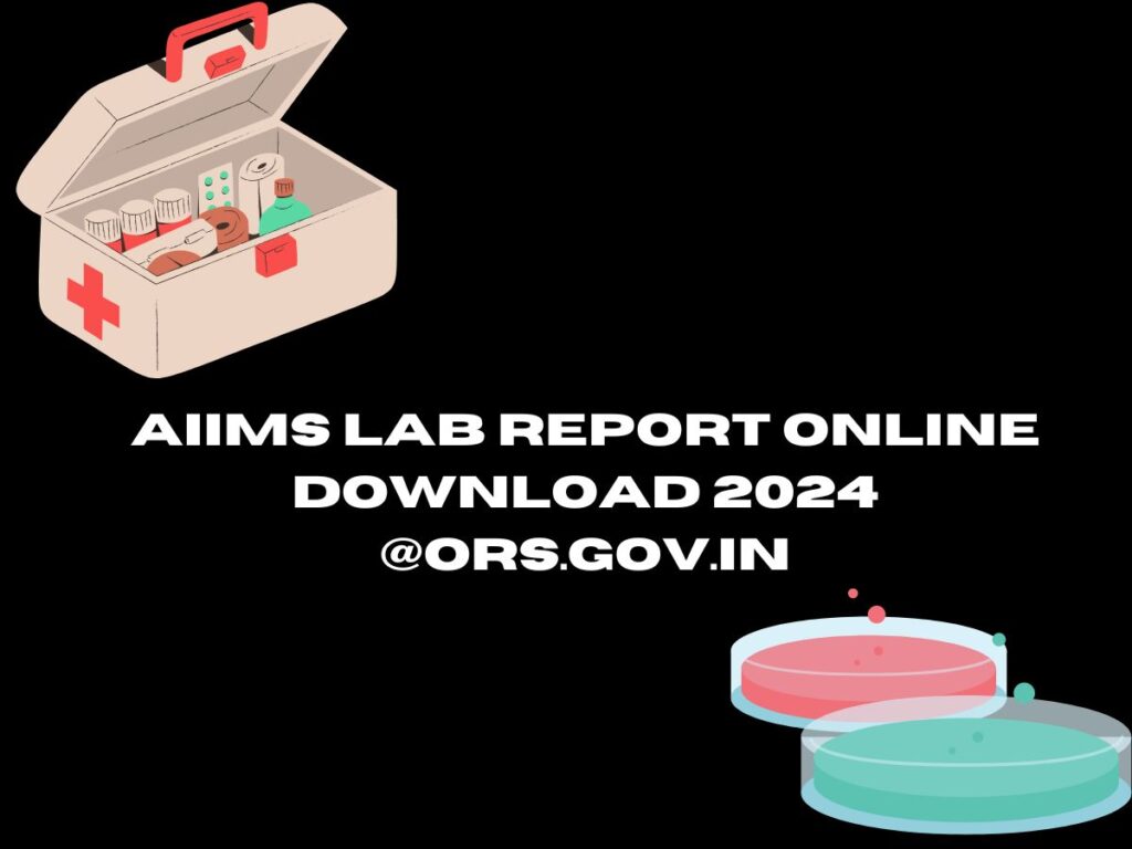 AIIMS Lab Report Online Download 2024 @ors.gov.in