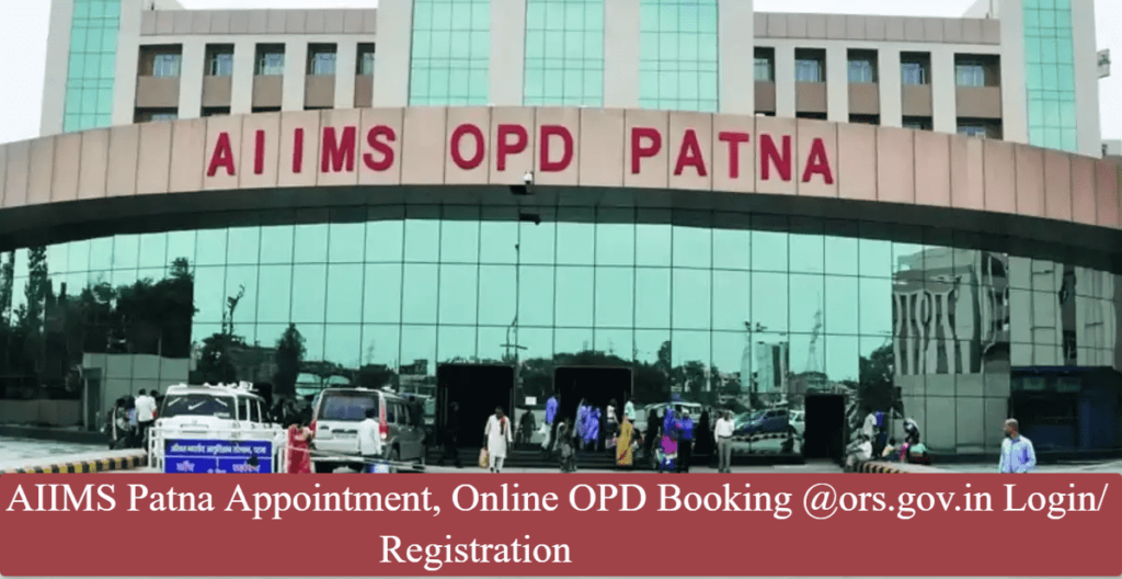 AIIMS Patna Appointment, Online OPD Booking @ors.gov.in Login/ Registration