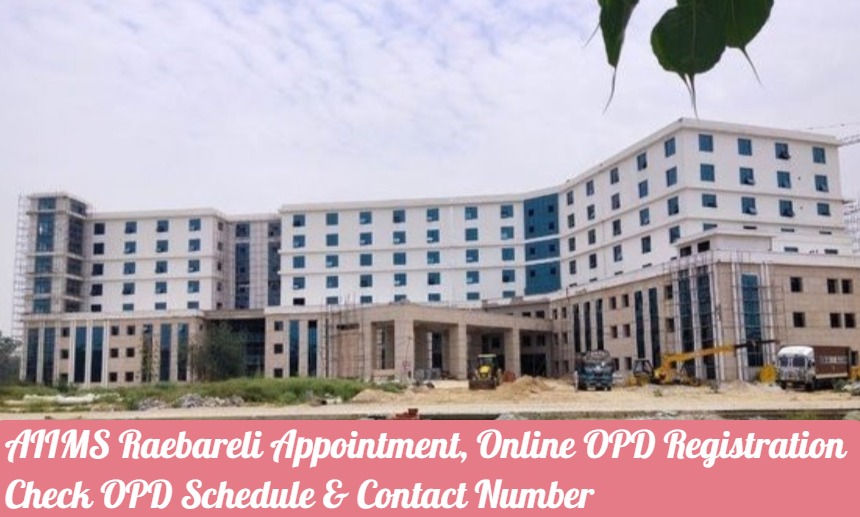 AIIMS Raebareli Appointment, Online OPD Registration, OPD Schedule & Contact Number