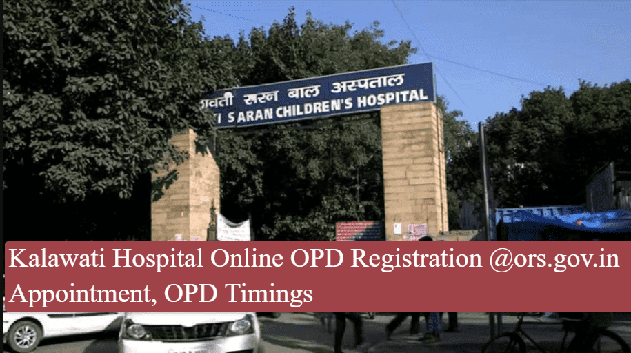 Kalawati Hospital Online OPD Registration @ors.gov.in Appointment, OPD Timings